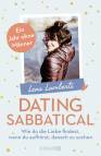 Dating Sabbatical - Wie du die Liebe findest, wenn du aufhörst, danach zu suchen