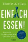 Einfach essen! Gegen den Ernährungswahn in unseren Köpfen