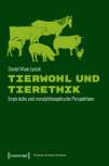 Tierwohl und Tierethik Empirische und moralphilosophische Perspektiven