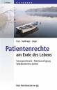 Patientenrechte am Ende des Lebens Vorsorgevollmacht, Patientenverfügung, Selbstbestimmtes Sterben