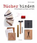 Bücher binden - 25 Buchobjekte aus Papier und Faden