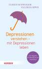 Depressionen verstehen – mit Depressionen leben Der Ratgeber für Betroffene und Angehörige 