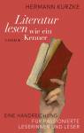 Literatur lesen wie ein Kenner  - Eine Handreichung für passionierte Leserinnen und Leser