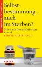 Selbstbestimmung - auch im Sterben? Streit um den assistierten Suizid