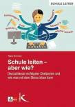 Schule leiten - aber wie? - Deutschlands wichtigster Chefposten und wie man mit dem Stress leben kann