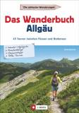 Das Wanderbuch Allgäu 45 Touren zwischen Füssen und Bodensee 