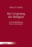 Der Ursprung der Religion - Vom Paläolithikum bis zur Achsenzeit