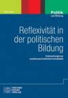 Reflexivität in der politischen Bildung Untersuchungen zur sozialwissenschaftlichen Fachdidaktik