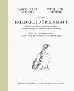 Wege und Umwege mit Friedrich Dürrenmatt. Das bildnerische und literarische Werk im Dialog - Bd. 1