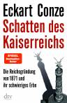 Schatten des Kaiserreichs - De Reichsgründung von 1871 und ihr schwieriges Erbe