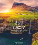 Secret Places Europa - 70 unbekannte Traumreiseziele abseits des Trubels 