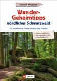 Wander-Geheimtipps nördlicher Schwarzwald 25 unbekannte Pfade abseits des Trubels