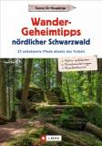 Wander-Geheimtipps nördlicher Schwarzwald 25 unbekannte Pfade abseits des Trubels