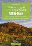 Wanderungen für Langschläfer - Rhein-Main - 36 abwechslungsreiche Halbtagestouren zwischen Taunus, Rheinhessen und Odenwald