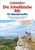 Die Schwäbische Alb für Wandermuffel Gemütlich unterwegs auf 30 leichten und kurzweiligen Touren
