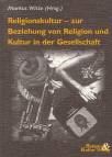 Religionskultur - zur Beziehung von Religion und Kultur in der Gesellschaft. 