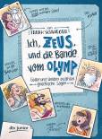 Ich, Zeus, und die Bande vom Olymp - Griechische Helden erzählen griechische Sagen