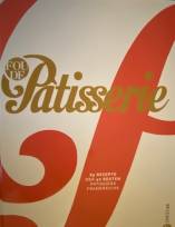 Fou de Patisserie - 85 Rezepte der 40 besten Patissiers Frankreichs