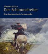 Theodor Storm: Der Schimmelreiter Eine kommentierte Leseausgabe