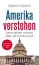 Amerika verstehen Geschichte, Politik und Kultur der USA