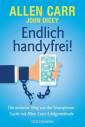 Endlich handyfrei! - Der einfache Weg aus der Smartphone-Sucht mit Allen Carrs Erfolgsmethode