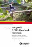 Das große ADHS-Handbuch für Eltern - Verantwortung übernehmen für Kinder mit Aufmerksamkeitsdefizit und Hyperaktivität