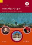 Crashkurs Oper - Geschichte - Komponisten - Werke - Spielstätten