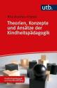 Theorien, Konzepte und Ansätze der Kindheitspädagogik - 