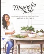 Magnolia Table - Gemeinsam Kochen und Essen mit Familie und Freunden 