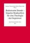 Bedeutsame Stunde - Impulse Bonhoeffers für eine Theologie der Gegenwart 