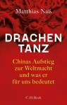 Drachentanz Chinas Aufstieg zur Weltmacht und was er für uns bedeutet