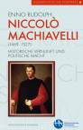 Niccolò Machiavelli (1469–1527) Historische Vernunft und politische Macht