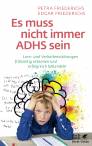 Es muss nicht immer ADHS sein - Lern- und Verhaltensstörungen frühzeitig erkennen und erfolgreich behandeln