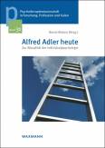 Alfred Adler heute Zur Aktualität der Individualpsychologie