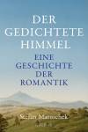 Der gedichtete Himmel - Eine Geschichte der Romantik