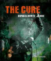 THE CURE - DUNKELBUNTE JAHRE