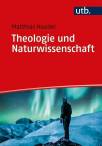 Theologie und Naturwissenschaft Zur Überwindung von Vorurteilen und zu ganzheitlicher Wirklichkeitserkenntnis