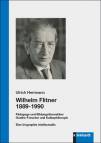 Wilhelm Flitner 1889-1990 - Pädagoge und Bildungstheoretiker, Goethe-Forscher und Kulturphilosoph - Eine biographie intellectuelle