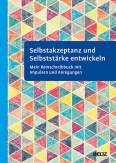 Selbstakzeptanz und Selbststärke entwickeln - Mein Reinschreibbuch mit Impulsen und Übungen
