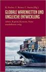 Globale Warenketten und ungleiche Entwicklung - Arbeit, Kapital, Konsum, Natur