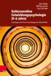 Kultursensitive  Entwicklungspsychologie (0 - 6 Jahre) - Grundlagen und Praxis für pädagogische Arbeitsfelder