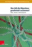 Was hält die Migrationsgesellschaft zusammen? Werte - Normen - Rechtsansprüche