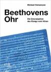 Beethovens Ohr - Die Emanzipation des Klangs vom Hören