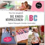 Das Kinder-Nähmaschinen-Abc Einfache Nähprojekte Schritt für Schritt erklärt