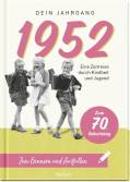 1952 - Dein Jahrgang Eine Zeitreise durch Kindheit und Jugend zum Erinnern und Ausfüllen - 70. Geburtstag