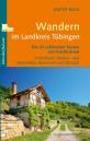 Wandern im Landkreis Tübingen - Die 25 schönsten Touren am Früchtetrauf - Schönbuch, Neckar- und Seitentäler, Rammert und Albtrauf