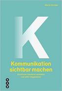 Kommunikation sichtbar machen - Strukturen handelnd verstehen und aktiv mitgestalten