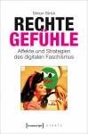 Rechte Gefühle - Affekte und Strategien des digitalen Faschismus