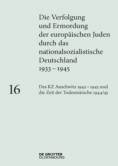 Das KZ Auschwitz 1942-45 und die Zeit des Todesmärsche 1944/45 