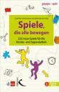Spiele, die alle bewegen 222 neue Spiele für die Kinder- und Jugendarbeit